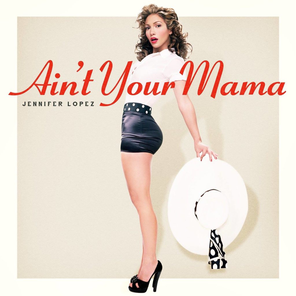 Jennifer Lopez, Ain't Your Mama [📷: Epic]