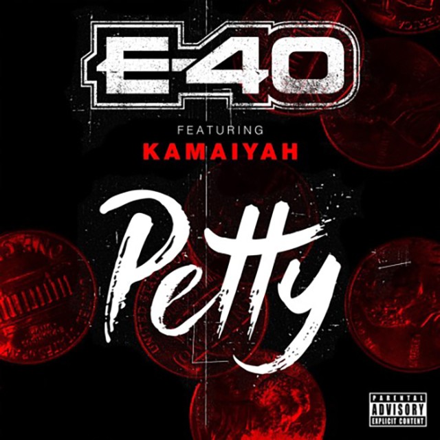 E-40 ft. Kamaiyah, "Petty" © Sick Wid It