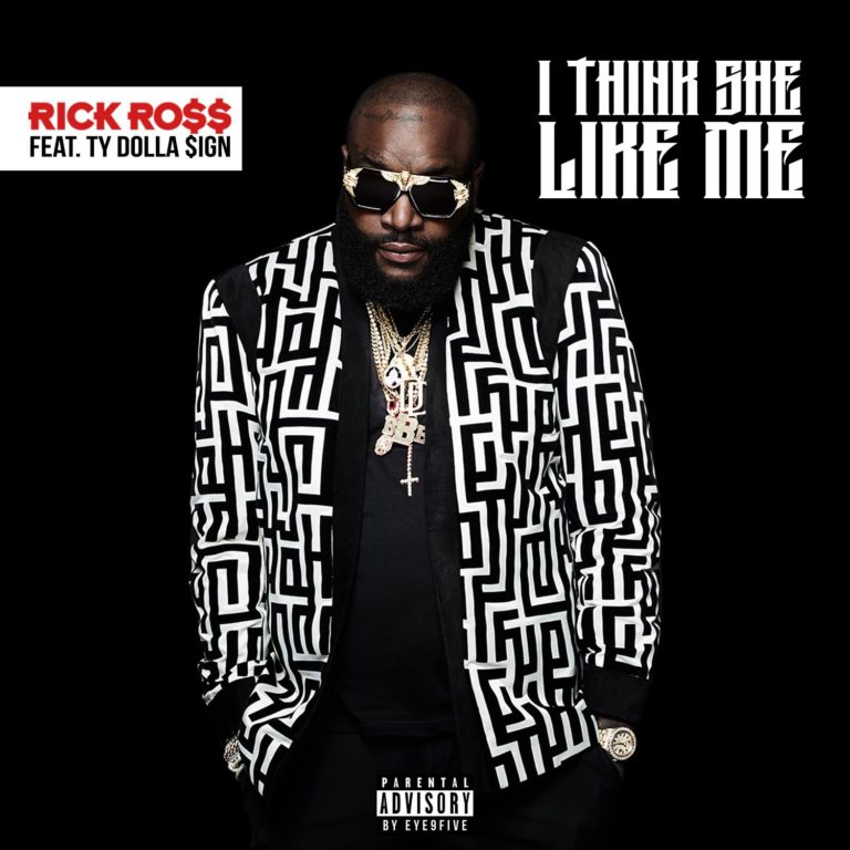 Rick Ross, I Think She Like Me © Epic