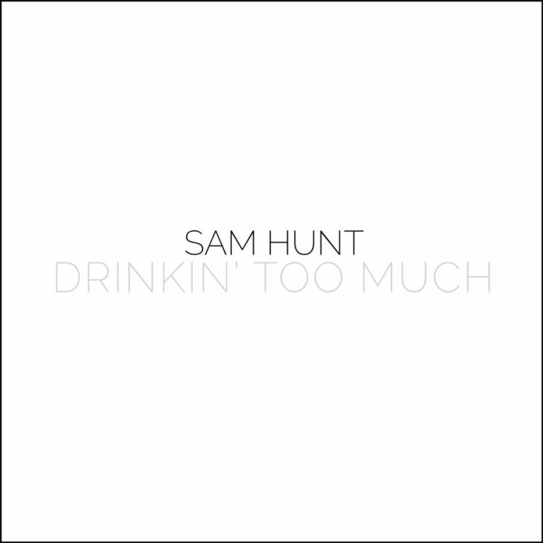 Sam Hunt, Drinkin Too Much © MCA Nashville
