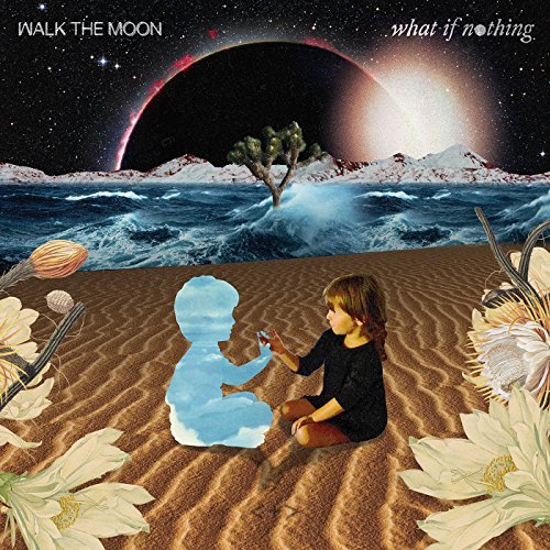 Walk the Moon, What if Nothing © RCA