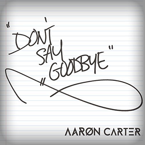 Aaron Carter, Don't Say Goodbye © Sony Music