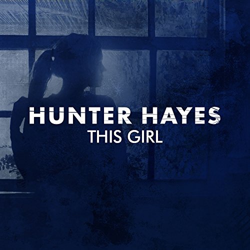 Hunter Hayes, This Girl © Atlantic