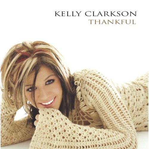 Kelly Clarkson, Thankful © 19 / RCA Kelly Clarkson, Thankful © 19 / RCA