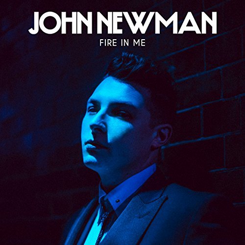 John Newman, Fire in Me © Island