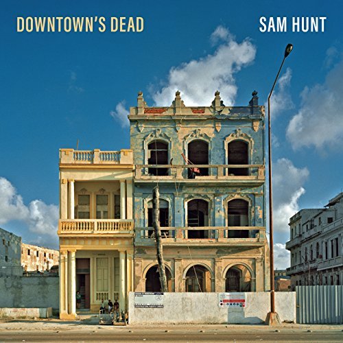 Sam Hunt, Downtown's Dead © MCA Nashville