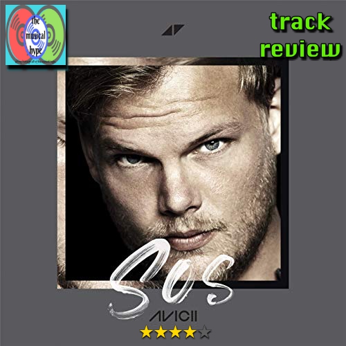 Avicii, SOS (Single), The Musical Hype Track Review [Photo Credit: Universal Music]