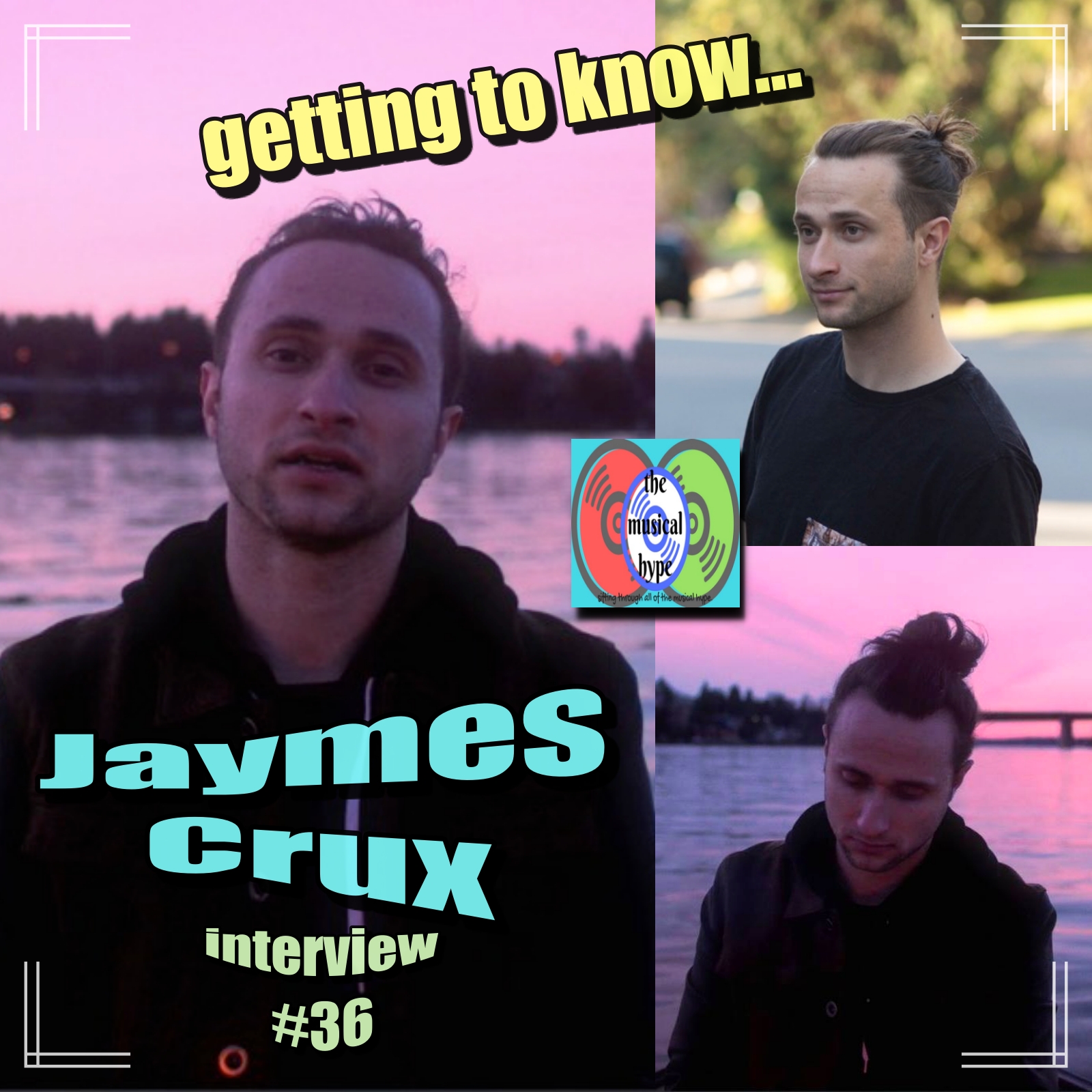 Getting to Know... Jaymes Crux: Interview #36 [Photo Credit: Jaymes Crux / Design: Brent Faulkner / The Musical Hype]