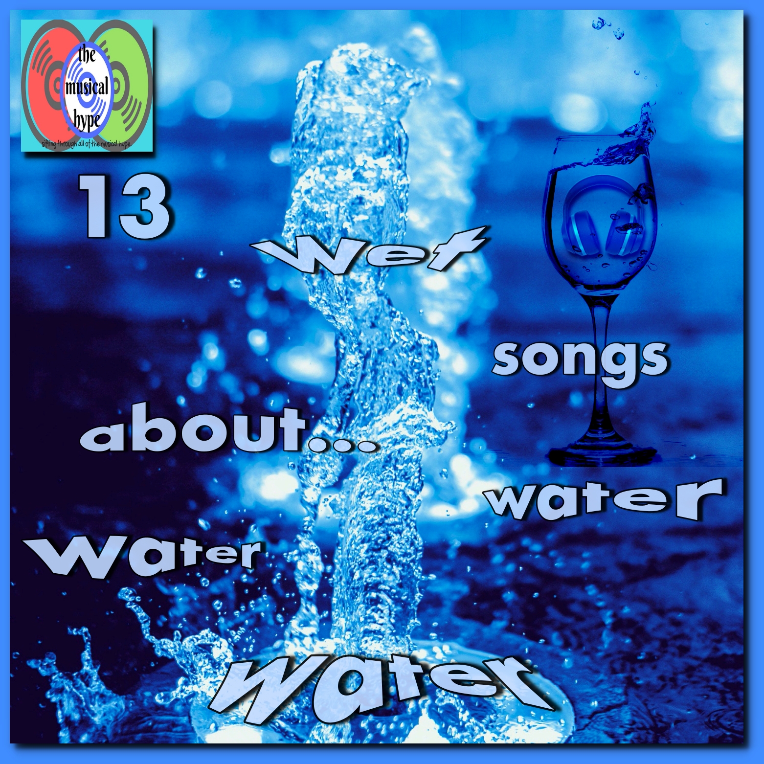 13 Wet Songs About Water, Water, Water [Photo Credits: Brent Faulkner, The Musical Hype, Pixabay]