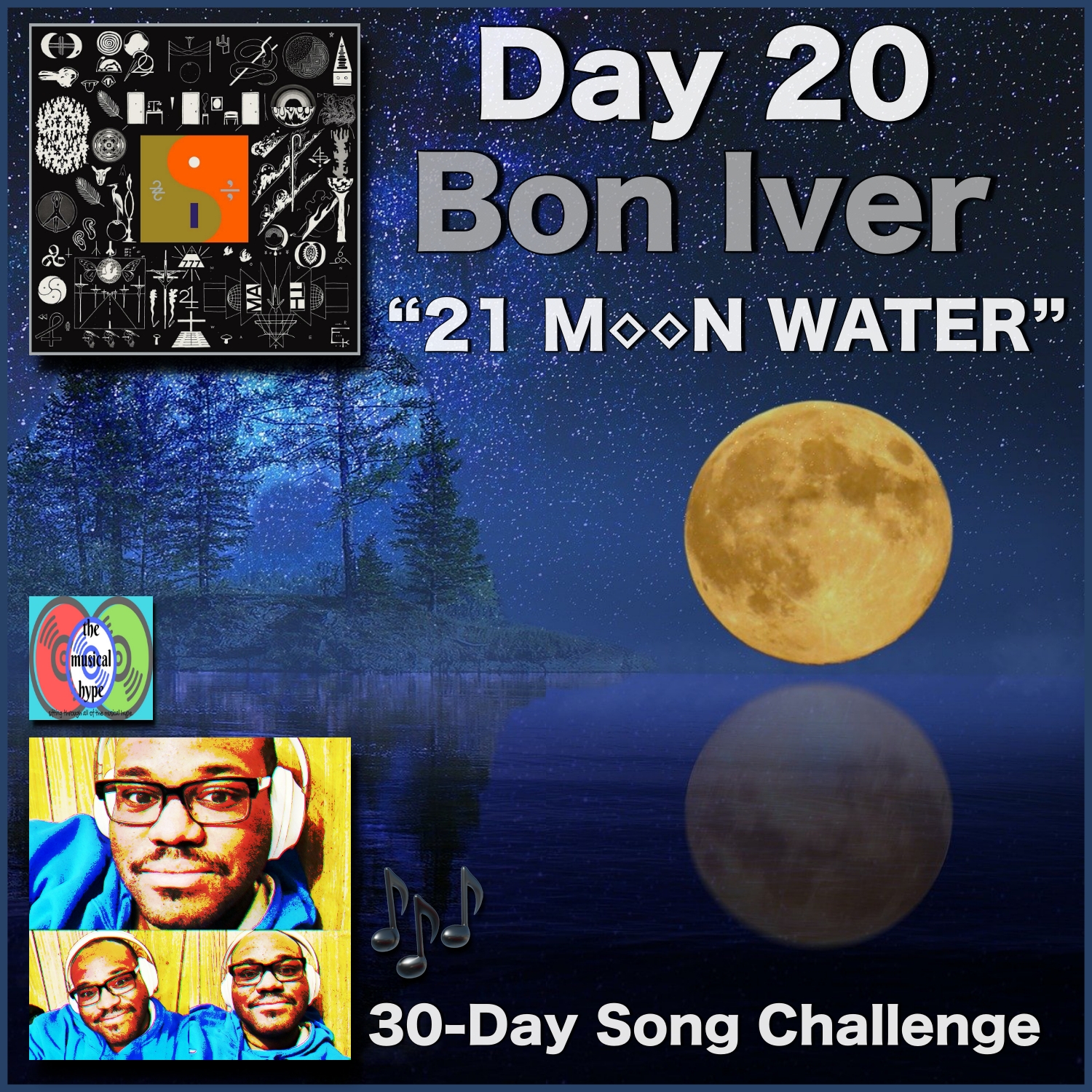 Day 20: Bon Iver, “21 M◊◊N WATER” (30-Day Song Challenge) 🎶 [Photo Credits: Brent Faulkner, Epic, The Musical Hype, Pixabay]