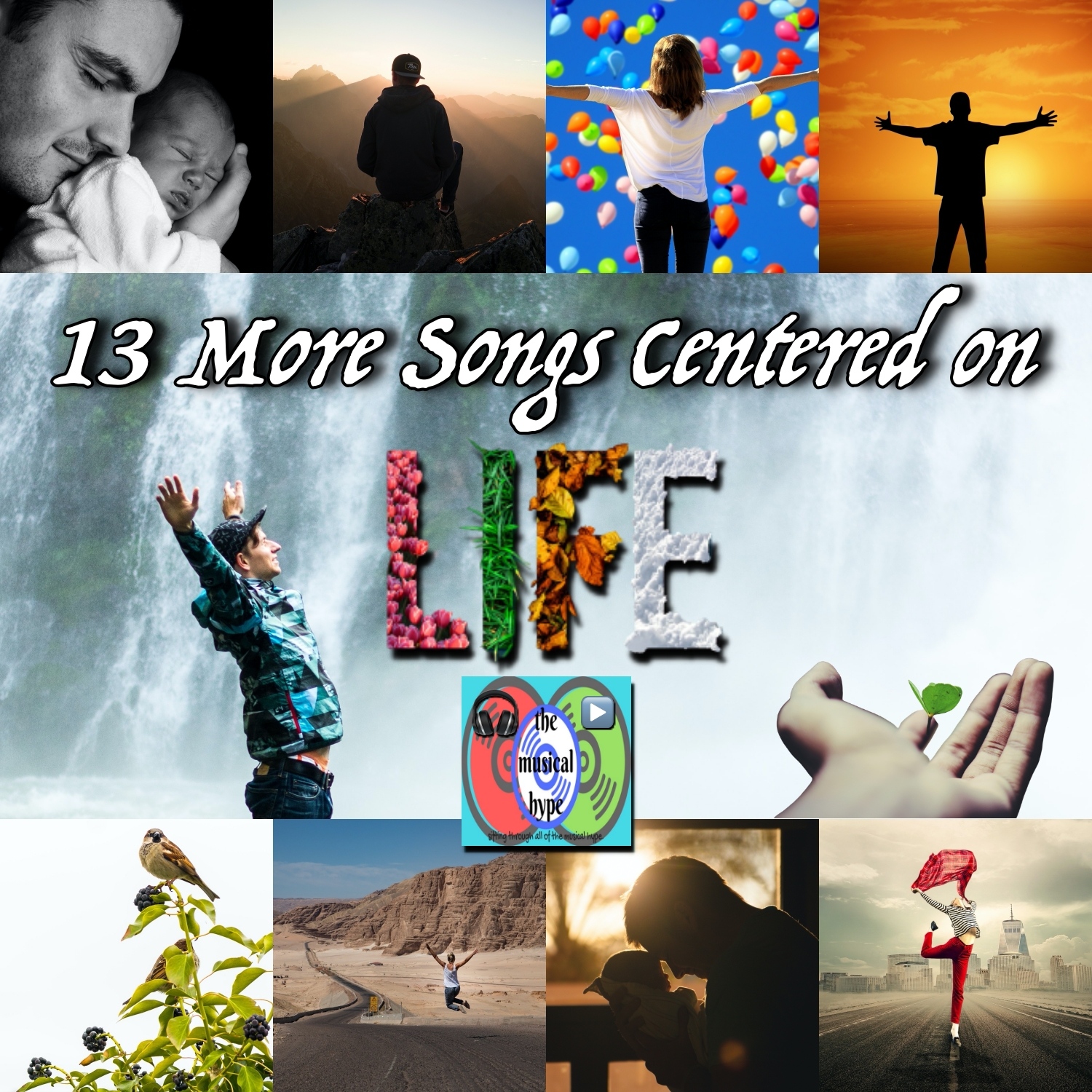 13 MORE Songs Centered on Life [Photo Credits: Brent Faulkner, The Musical Hype, Pexels, Pixabay, Unsplash]