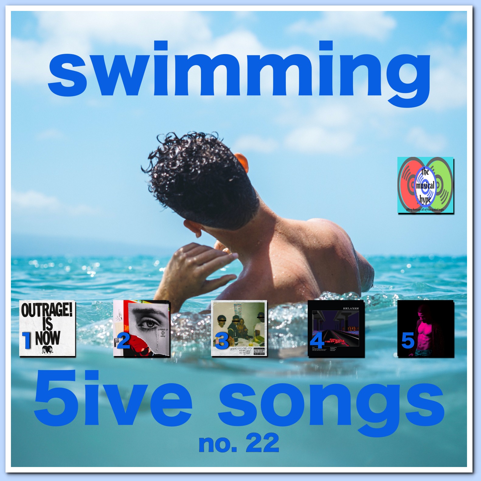 Swimming… 5ive Songs No. 22 [Photo Credits: Aftermath, Atlantic, Brent Faulkner, Interscope, The Musical Hype, RCA, Republic, Unsplash, Warner]