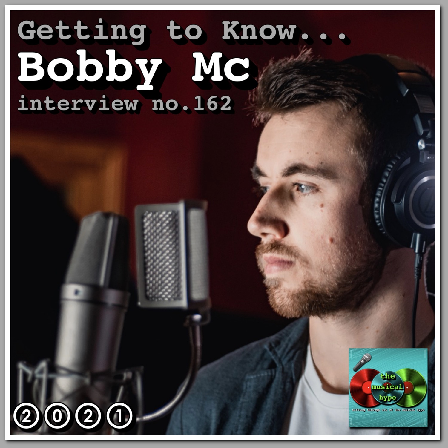 Getting to Know... Bobby Mc: Interview no. 162 [📷: Bobby Mc, Brent Faulkner, The Musical Hype]