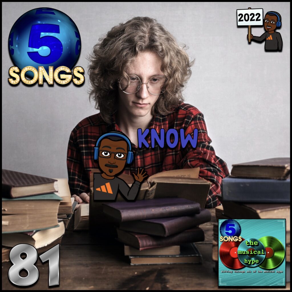 Know: 5ive Songs No. 81 (2022) [📷: Andrea Piacquadio via Pexels, Brent Faulkner, Clovis Cheminot, The Musical Hype, OpenClipart-Vectors, Pixabay]