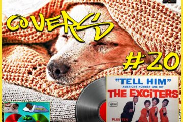 The Exciters, “Tell Him”: Covers No. 20 (2023) [📷: Brent Faulkner /The Musical Hype; Paul Brennan from Pixabay; Sdf Rahbar on Unsplash]