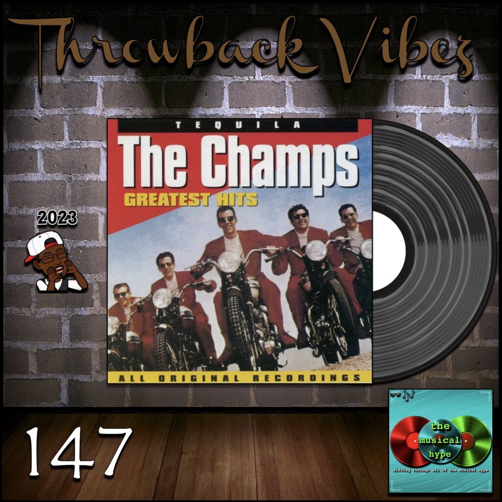 The Champs, Tequila: Throwback Vibez 🕶️🎶 No. 147 (2023) [📷: Brent Faulkner / The Musical Hype; Curb; John Alan Sperry, PIRO via Pixabay]