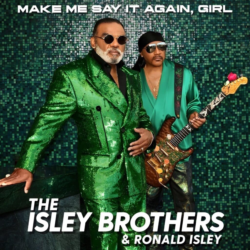 The Isley Brothers & Ronald Isley, Make Me Say It Again, Girl [📷: RI Top Ten]