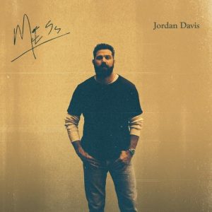 Jordan Davis, Mess [📷: MCA Nashville / UMG Recordings, Inc.]